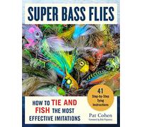 Super Bass Flies: How to Tie and Fish The Most Effective Imitations