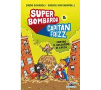 Super Bombarda e Capitan Frizz contro il soldatino di cacca