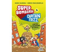 Super Bombarda e Capitan Frizz contro il soldatino di cacca