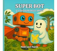Super Bot e i fantasmi degli abissi