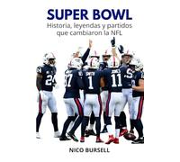Super Bowl: Historia, leyendas y partidos que cambiaron la NFL