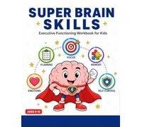 Super Brain Skills: Executive Functioning Workbook for Kids Ages 6-10 - Fun Activities to Boost Focus, Memory: Engaging, Screen-Free Practice Pages to ... Confidence-Perfect for Home or Classroom Use