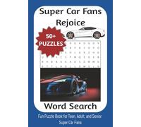 Super Car Fans Rejoice Word Search: 50+ Puzzles for Car Lovers | Fun Auto-Themed Brain Games for Gearheads and Speed Fans