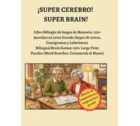 ¡SUPER CEREBRO! / SUPER BRAIN!: Libro Bilingüe de Juegos de Memoria: 100+ Acertijos en Letra Grande (Sopas de Letras, Crucigramas y Laberintos) / ... Puzzles (Word Searches, Crosswords & Mazes)