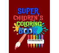 Super Children's Coloring Book: have fun coloring lots of drawings!