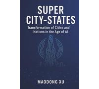 Super City-States: Transformation of Cities and Nations in the Age of AI