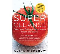 Super Cleanse Revised Edition: Detox Your Body For Long-Lasting Health And Beauty