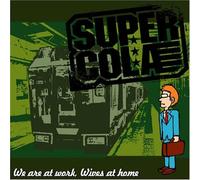 Super Cola - We Are At Work.Wives At Home