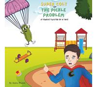 Super Colt and The Pickle Problem: A Tongue Twister Of A Tale