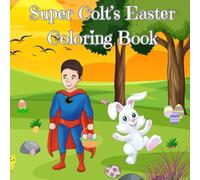 Super Colt's Easter Coloring Book: Coloring and Activity Book