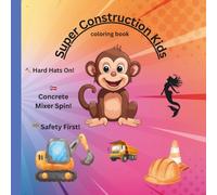 Super Construction Kids: cute educational coloring pages with construction vehicles for preschool children ages 3-12