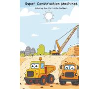 Super Construction Machines: A Construction Coloring Book for Kids Ages 3-8