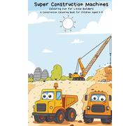 Super Construction Machines: A Construction Colouring Book for Kids Aged 3-8