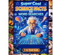 Super Cool Science Facts and Word Searches: 7-10 Year Olds