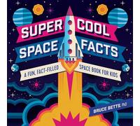 Super Cool Space Facts: A Fun, Fact-filled Space Book for Kids