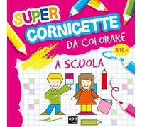 Super cornicette da colorare. Ediz. illustrata