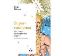 Super-coscienza. Alla ricerca delle esperienze di picco - 2023 -