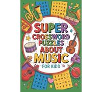 Super Crossword Puzzles About Music: 60 Crossword Puzzles with Solutions | Music Theory, Terms, Instruments & Composers | Fun Brain-Building Practice
