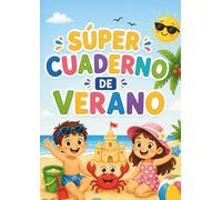 SÚPER CUADERNO DE VERANO: ACTIVIDADES DIVERTIDAS PARA APRENDER JUGANDO