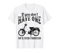 Super Cub - If You Don´t Have One You´ll Never Understand Maglietta