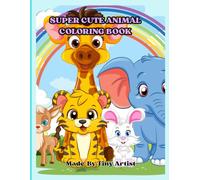 Super Cute Animal Coloring Book: Bold & Easy Designs for relaxation & Creative Fun for ages 4+