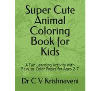 Super Cute Animal Coloring Book for Kids: A Fun Learning Activity with Easy-to-Color Pages for Ages 2-7