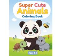 Super Cute Animals: A Cute Animal Coloring Book for Kids Ages 3-6
