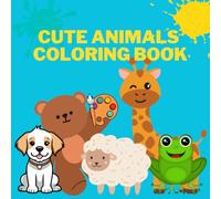 Super Cute Animals Coloring Book: 60 Fun and Adorable Animals for Kids to Color and Enjoy!