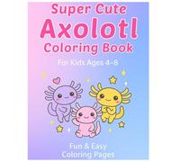 Super Cute Axolotl Coloring Book