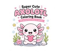 Super Cute Axolotl Coloring Book: Bold and Easy Kawaii Designs for Relaxation