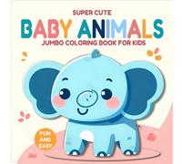 Super Cute Baby Animals Jumbo Coloring Book for Kids Ages 4-8: 32 Fun and Easy Big Designs with Bold Outlines: Fun and Easy Big Pictures to Color