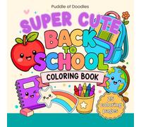 Super Cute Back to School Coloring Book: Fun & Easy Coloring Pages of School Supplies, Backpacks, Classroom Fun & First Day Adventures