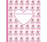 Super Cute Cherry Preppy Aesthetic Composition Notebook Pastel Pink Heart Coquette Bows: Wide Ruled Journal for Girls, Kids, Teens; Y2K Hearts Cherry Cool Love Girly School Supply