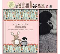 Super Cute Crochet: 10 Super Cute Projects for Animal Lovers