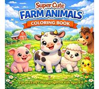 Super Cute Farm Animals Coloring Book: Fun and Easy Coloring Pages for Kids Ages 4-8
