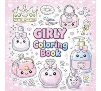 Super Cute Girly Things Coloring Book!: Cute Bows, Makeup, Jewelry, Cupcakes and Fun Girly Things to Color