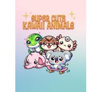 Super Cute Kawaii Animals: 30 Pages Of Cute Little Animals In Kawaii Style