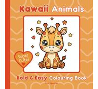 Super Cute Kawaii Animals, Bold & Easy Colouring Book: 39 Adorable Animal Characters, Easy and Simple Designs for Relaxation, Suitable for All Ages