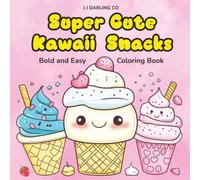 Super Cute Kawaii Snacks: Bold and Easy Coloring Book
