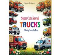 Super Cute Kawaii Trucks: Coloring Book for Boys