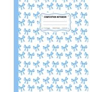 Super Cute Preppy Aesthetic Composition Notebook Pastel Blue & White Coquette Bows: Wide Ruled Journal for Girls, Kids, Teens, Y2K Cool Girly School Supply