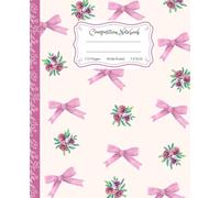 Super Cute Preppy Aesthetic Composition Notebook Pastel Pink & Creamy White Coquette Bows & Flowers: Wide Ruled Journal |110 pages| for Girls, Kids, ... Girly School Supply With Vintage Details.