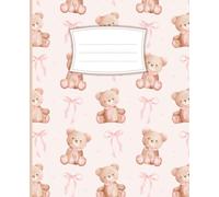 Super Cute Preppy Aesthetic Composition Notebook With Pink Bows & Teddy Bears: Wide Ruled Journal for Girls, Kids, Teens; Y2K Cool Girly School Supply