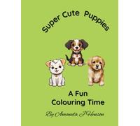Super Cute Puppies: A Fun Colouring Time