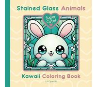 Super Cute Stained Glass Animals - Kawaii Coloring Book: Easy to Color Kawaii Animal Characters, fun and relaxation for kids and adults