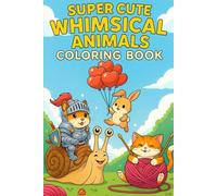 Super Cute Whimsical Animals Coloring Book