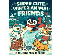 Super Cute Winter Animal Friends: A Fun and Relaxing Coloring Book
