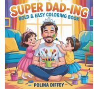 Super Dad-ing Coloring Book for Adults: Funny Father and Family Moments Pages with Dad Life Scenes, Parenting Adventures and Heartwarming Activities