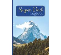 Super Dad Logbook: Tales of Love, Laughs & Everyday Adventures