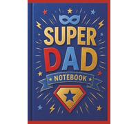 Super Dad Notebook: This Notebook is for all Super Dads, with 120 lined pages it will be a much loved gift for everyone's Super Hero